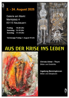 zur Ausstellung Aus der Krise ins Leben Christa Ulmer-Thurn und Ingeborg Benninghoven vom 01. bis 24.08.
